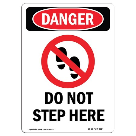 Signmission OSHA Danger Sign, Do Not Step Here, 10in X 7in Decal, 7" W, 10" L, Portrait, Do Not Step Here OS-DS-D-710-V-2514